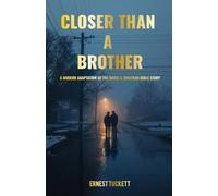 Closer Than A Brother: A Modern Adaptation of the David & Jonathan Bible Story