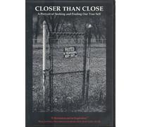 Closer Than Close: A Portrait of Seeking and Finding Our True Self