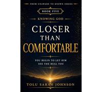 Closer than Comfortable: You Begin to Let Him See The Real You