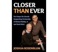 Closer Than Ever: The Unique Six-Decade Songwriting Partnership of Richard Maltby Jr. and David Shire