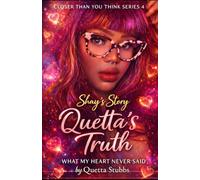 Closer Than You Think Series 4: Shay's Story, Quetta's Truth: What My Heart Never Said