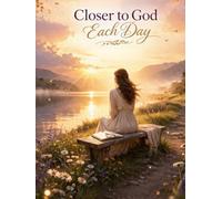 Closer to God Each Day: A Guided Devotional Journal for Women Growing in Faith, Peace, and Purpose