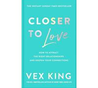 Closer to Love Vex King (Auteur)