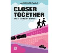 Closer together this is the future of cities