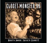 Closet Monster 96 - What's Inside Trixie's..