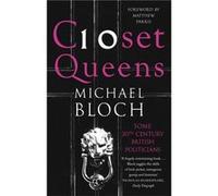 Closet Queens: Some 20Th Century British Politicians (Paperback) Michael Bloch, (Auteur)