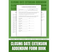Closing Date Extension Addendum Form Book: 50 Essential Forms for Buyers, Sellers, and Agents | 8.5 x 11 inches.