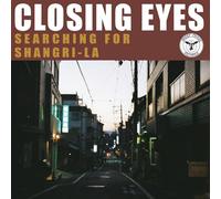 Closing Eyes - Searching for Shangri-la [Import]