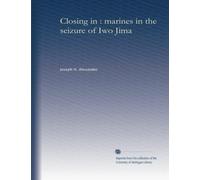 Closing in : marines in the seizure of Iwo Jima