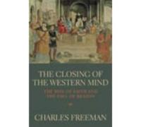 Closing of the Western Mind Freeman, Charles (Auteur)