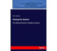 Closing the Asylum: The Mental Patient in Modern Society