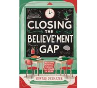 Closing the Believe'ment Gap: Unlocking Potential Through The Power of Belief