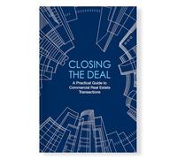 Closing the Deal: A Practical Guide to Commercial Real Estate Transactions