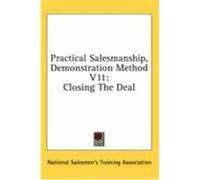 Closing the Deal, Practical Salesmanship, Demonstration Method National Salesmen's Training Association (Auteur)