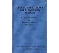 Closing the Literacy Gap in American Business Edward E. Gordon, Judith A. Ponticell, Ronald R. Morgan (Auteur)