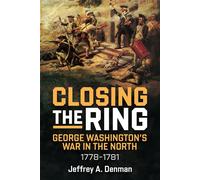 Closing the Ring George Washington’s War in the North, 1778-1781 - Jeffrey A. Denman - Casemate - ebook (ePub) - Livre