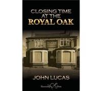 Closing Time at the Royal Oak by John Lucas John Lucas (Auteur)