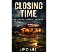 Closing Time: The Untold Story of the Burger Chef Murders