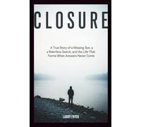 Closure: A True Story of a Missing Son, a Relentless Search, and the Life That Forms When Answers Never Come