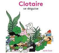Clotaire se déguise Janik Coat (Auteur)
