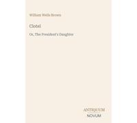 Clotel: Or, The President's Daughter