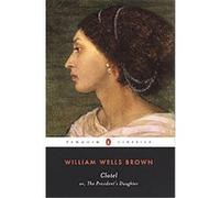 Clotel, or the President's Daughter, Penguin Classics Series M. Giulia Fabi, William W. Brown (Auteur)