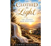 Clothed in Light: The Journey Back into Light