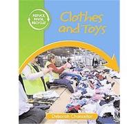 Clothes and Toys, Reduce, Reuse, Recycle! Deborah Chancellor (Auteur)