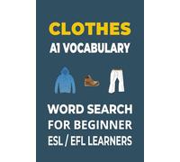 Clothes Word Search for ESL Beginners: 55 Fun Puzzles to Learn Clothing Vocabulary | A1 Level English for Teens & Adults | Large Print, 6x9 in, 110 Pages