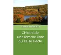 Clothilde de Nérac, une femme libre au XIIIe siècle.