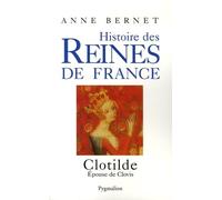 CLOTILDE: HISTOIRE DES REINES DE FRANCE