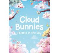 Cloud Bunnies Forests in the Sky: “48 Cute Coloring Pages of Bunnies Living in Magical Floating Forests”