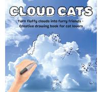 CLOUD CATS: Turn fluffy clouds into furry friends - creative drawing book for cat lovers