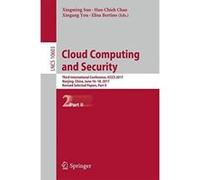 Cloud Computing and Security: Third International Conference, ICCCS 2017, Nanjing, China, June 16-18, 2017, Revised Selected Papers, Part II ... Applications, incl. Internet/Web, and HCI) - [Version O