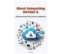 Cloud Computing & DevOps: Revolutionizing IT Infrastructure and Delivery