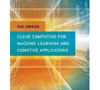 Cloud Computing For Machine Learning And Cognitive Applications