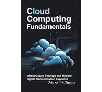 CLOUD COMPUTING FUNDAMENTALS: infrastructure services and modern digital transformation explained