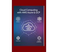 Cloud Computing with AWS Azure & GCP: Learn DevOps Serverless Kubernetes and Scalable Architecture