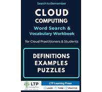 Cloud Computing Word Search & Vocabulary Workbook For Cloud Practitioners & Students: Study Companion & Gift for IT Professionals - Master Cloud ... Usage Examples & Active Recall Puzzles