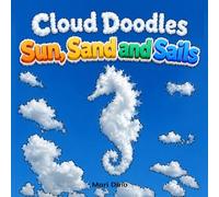 Cloud Doodles Sun, Sand and Sails: Coloring Book / Just One Marker Coloring Fun for All Ages / Find the Shapes in Clouds