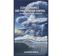 Cloud Dynamics and Precipitation Control: An Atmospheric Physics Perspective