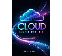 Cloud Essentiel: Comprendre le cloud computing pour débutants
