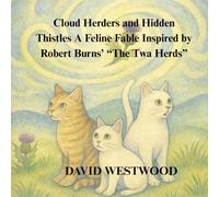 Cloud Herders and Hidden Thistles A Feline Fable Inspired by Robert Burns’ “The Twa Herds”