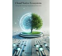 Cloud Native Ecosystem: A Living Link: Technology, Organization and Innovation