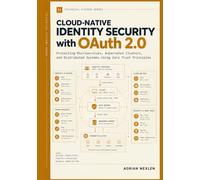 Cloud-Native Identity Security with OAuth 2.0: Protecting Microservices, Kubernetes Clusters, and Distributed Systems Using Zero Trust Principles
