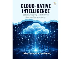 Cloud-Native Intelligence Data Engineering and AI-Driven Business Transformation