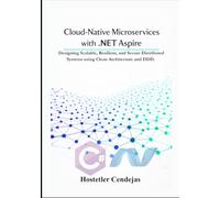 Cloud-Native Microservices with .NET Aspire: Designing Scalable, Resilient, and Secure Distributed Systems using Clean Architecture and DDD.