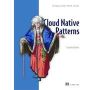 Cloud Native Patterns: Designing change-tolerant software