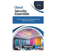 Cloud Security Essentials: Best Practices For Protecting Your Data In The Cloud