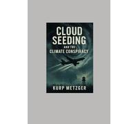 Cloud Seeding and the Climate Conspiracy